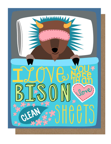 Image of a bison tucked in bed with the text reading ‘I love you more than bison love clean sheets.’