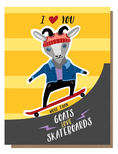 Image of a goat in a Jean jacket on a skateboard with text saying “I love you more than goats love skateboards”