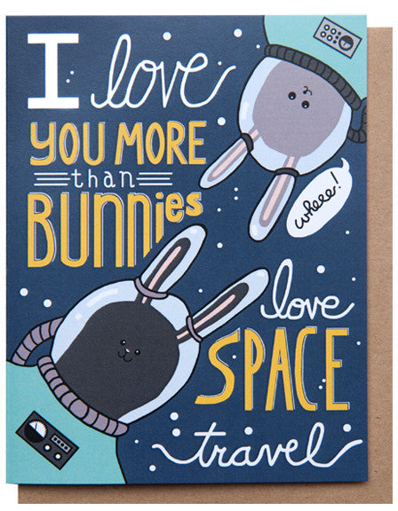 Image of two bunnies in space suits against a dark background. Txt reads ‘I love you more than bunnies love space travel.’